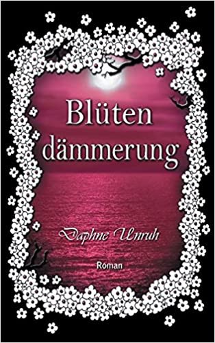Daphne Unruh: Blütendämmerung (German language, BoD – Books on Demand)