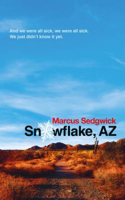 Marcus Sedgwick: Snowflake, AZ (2020, Head of Zeus)