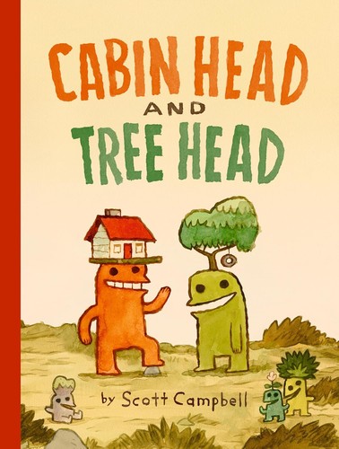 Scott Campbell: Cabin Head and Tree Head (2025, Penguin Random House Canada)