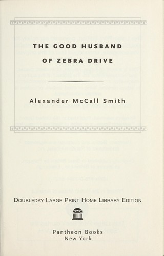 Alexander McCall Smith: The good husband of Zebra Drive (2007, Pantheon Books)