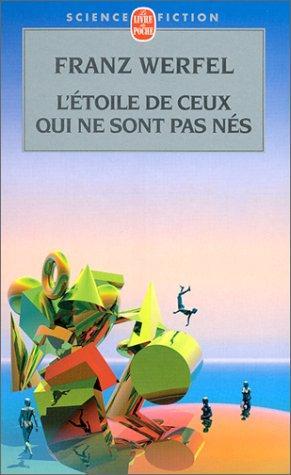 Franz Werfel: L'étoile de ceux qui ne sont pas nés (French language, 2000, Librairie générale française)