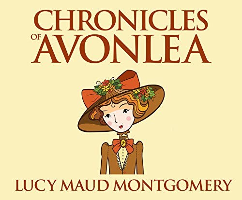 Lucy Maud Montgomery: Chronicles of Avonlea (AudiobookFormat, 2018, Dreamscape Media)