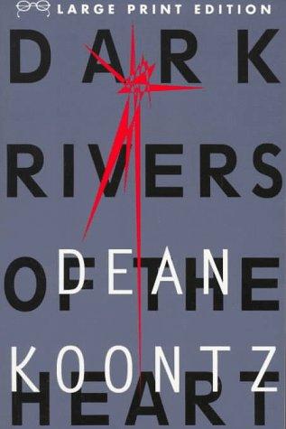 Dean Koontz: Dark rivers of the heart (1994, Random House Large Print in association with A.A. Knopf)