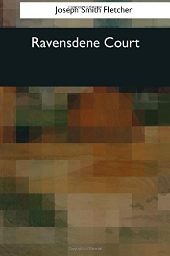 Joseph Smith Fletcher: Ravensdene Court (Paperback, 2017, Createspace Independent Publishing Platform, CreateSpace Independent Publishing Platform)