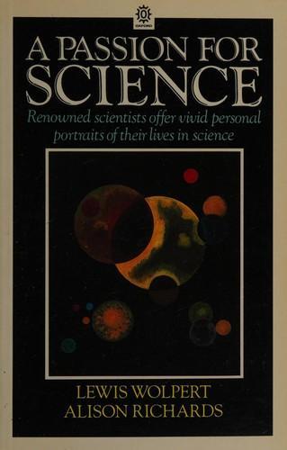 Lewis Wolpert, L. Wolpert, Alison Richards: A passion for science (1988, Oxford University Press)