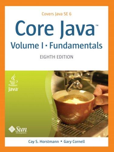 Cay S. Horstmann, Gary Cornell: Core Java(TM), Volume I--Fundamentals (8th Edition) (Paperback, 2007, Prentice Hall PTR)