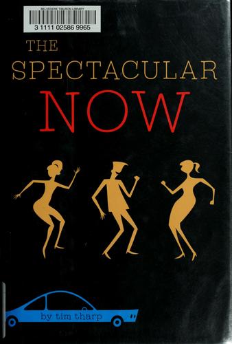 Tim Tharp: The spectacular now (2008, Alfred A. Knopf)