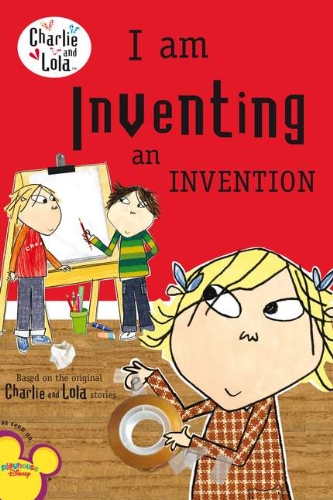 Lauren Child: I Am Inventing an Invention (2010, Grosset & Dunlap)
