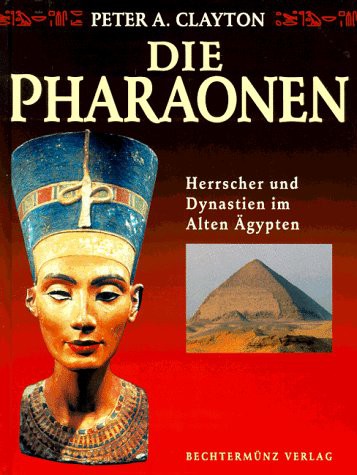 Peter A. Clayton: Die Pharaonen (Hardcover, German language, 1998, Bechtermünz)