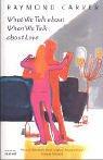 Raymond Carver: What We Talk About When We Talk About Love (Paperback, 2003, Vintage)
