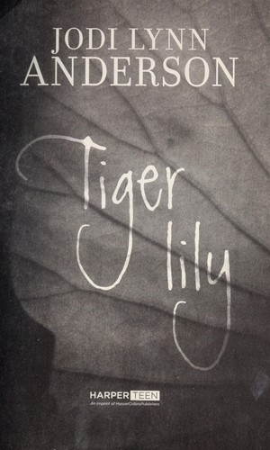 Jodi Lynn Anderson: Tiger Lily (2012, HarperTeen)