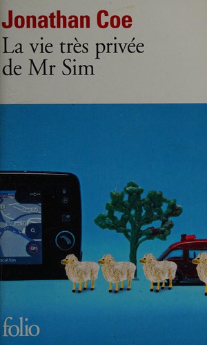 Jonathan Coe: La vie très privée de Mr Sim (French language, 2012, Gallimard)