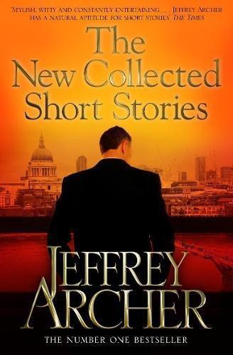 Jeffrey Archer: The New Collected Short Stories (2011)