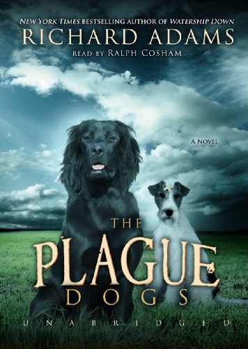 Ralph Cosham, Richard Adams: The Plague Dogs (AudiobookFormat, 2011, Blackstone Audiobooks, Blackstone Audio, Inc.)