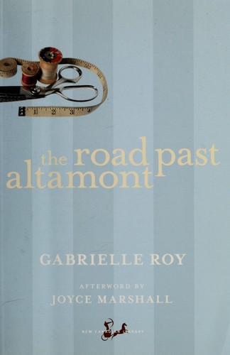 Roy, Gabrielle: The road past Altamont (2010, McClelland & Stewart)