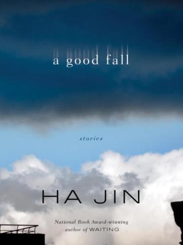 Ha Jin: A Good Fall (EBook, 2009, Knopf Doubleday Publishing Group)