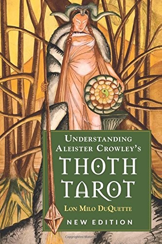 Lon Milo DuQuette: Understanding Aleister Crowley's Thoth Tarot (Paperback, 2017, Weiser Books)