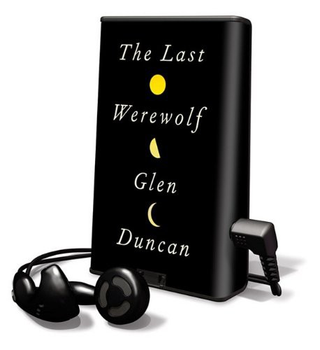 Glen Duncan, Robin Sachs: The Last Werewolf (EBook, 2011, Random House)