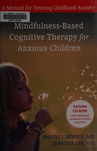 Randye J. Semple: Mindfulness-based cognitive therapy for anxious children (2011, New Harbinger Publications)