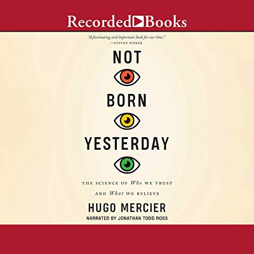 Hugo Mercier: Not Born Yesterday (AudiobookFormat, 2020, Recorded Books, Inc. and Blackstone Publishing)