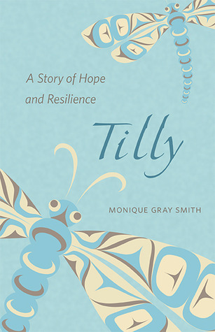 Monique Gray Smith: Tilly (2014, Sono Nis Press)