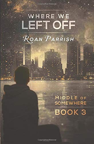 Roan Parrish: Where We Left Off (Paperback, 2019, Roan Parrish)