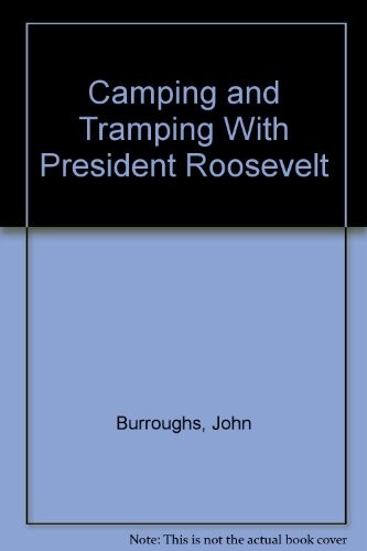 John Burroughs: Camping and tramping with President Roosevelt. (1970, Arno)