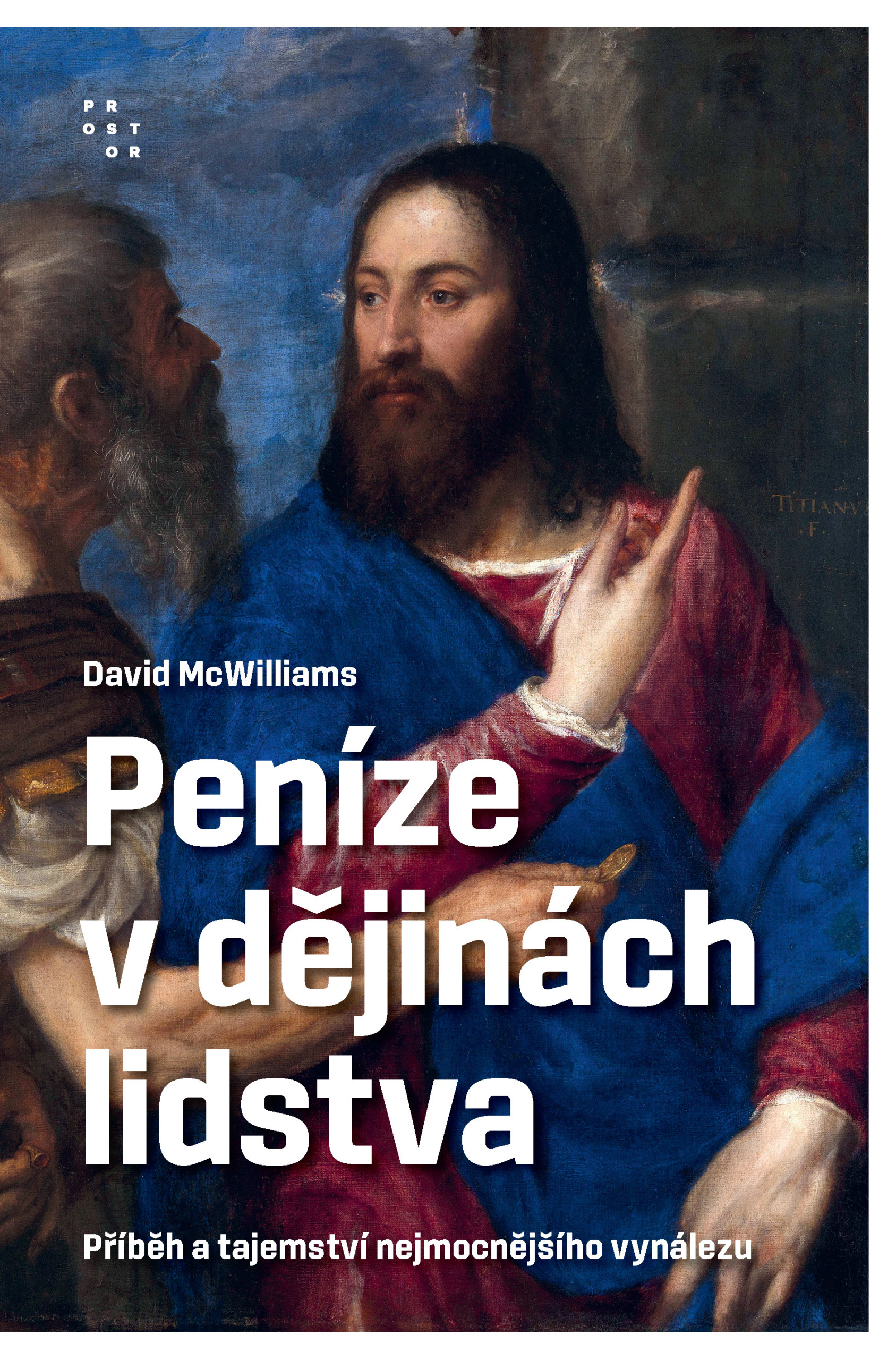 David McWilliams: Peníze v dějinách lidstva (Paperback, Czech language, 2024, Prostor)