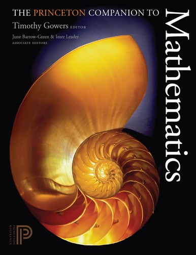 Timothy Gowers: The Princeton Companion to Mathematics (2008, Princeton University Press)