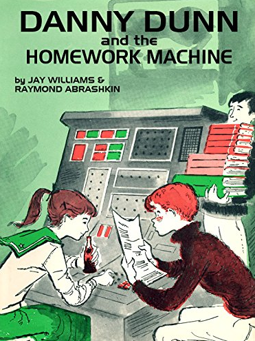Jay Williams, Raymond Abrashkin: Danny Dunn and the Homework Machine (Hardcover, 1959, Whittlesey House)