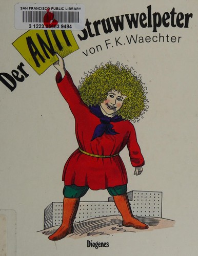 Friedrich Karl Waechter: Der Anti-Struwwelpeter, oder, Listige Geschichten und knallige Bilder (German language, 1982, Diogenes)