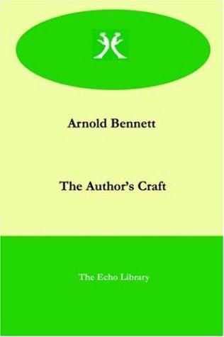 Arnold Bennett: The Author's Craft (Paperback, 2005, Paperbackshop.co.uk Ltd  - Echo Library)