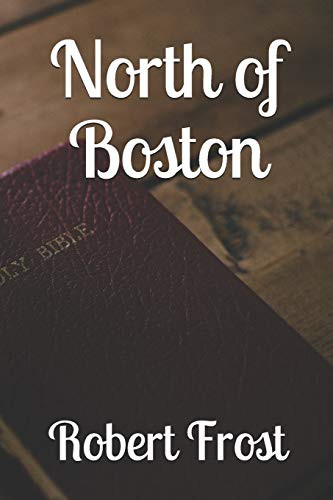 Robert Frost: North of Boston (Paperback, Independently published, Independently Published)