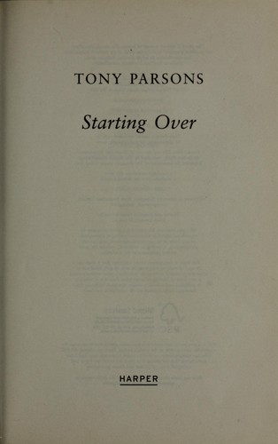 Tony Parsons: Starting over (2009, Harper)