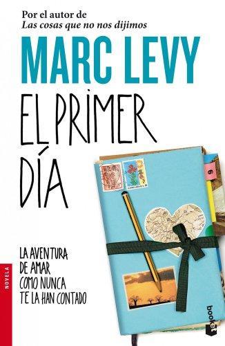 Marc Levy: El primer día. La aventura de amar como nunca te habían contado (Spanish language, 2011, Editorial Planeta)