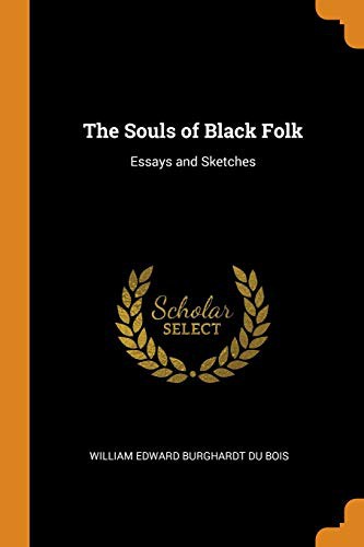 W. E. B. Du Bois: The Souls of Black Folk (Paperback, 2018, Franklin Classics Trade Press)
