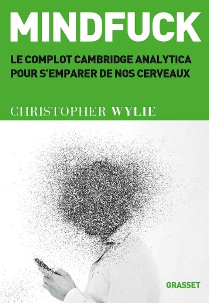 Christopher Wylie: Mindfuck : le complot Cambridge Analytica pour s'emparer de nos cerveaux (French language, 2020)