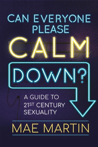 Mae Martin, Mae Martin: Can Everyone Please Calm Down? (2019, Hachette Children's Group)