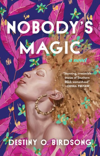 Destiny O. Birdsong: Nobody's Magic (2022, Grand Central Publishing)