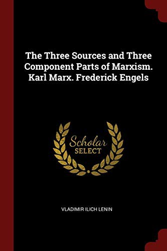 Vladimir Ilich Lenin: The Three Sources and Three Component Parts of Marxism. Karl Marx. Frederick Engels (2017, Andesite Press)