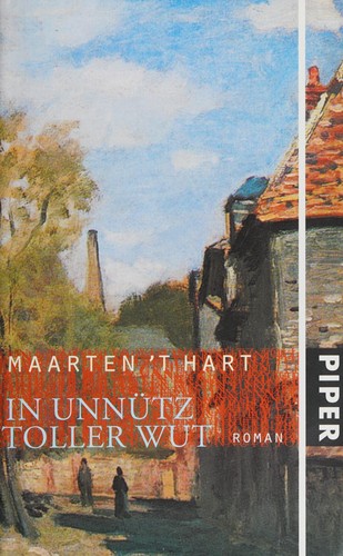 Maarten 't Hart: In Unnütz toller Wut (German language, 2004, Piper)