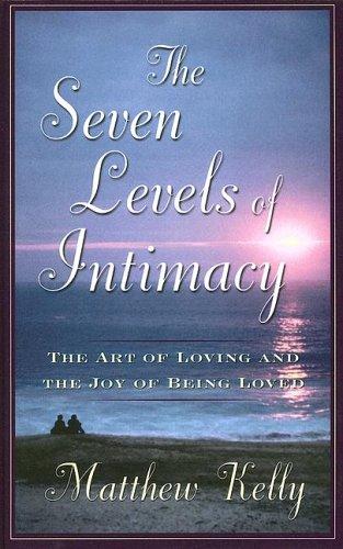 Matthew Kelly: The seven levels of intimacy (2006, Wheeler Pub.)
