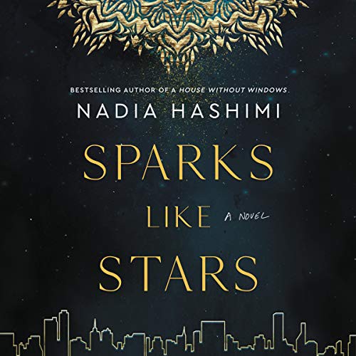 Nadia Hashimi: Sparks Like Stars (AudiobookFormat, 2021, HarperCollins B and Blackstone Publishing)