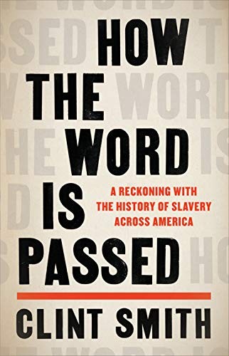 Clint Smith: How the Word Is Passed (2021, Little, Brown and Company)