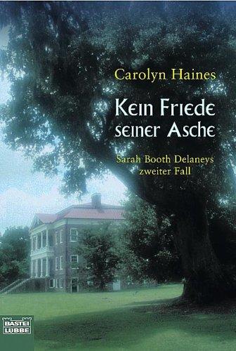 Carolyn Haines: Kein Friede seiner Asche. Sarah Booth Delaneys zweiter Fall. (Paperback, Lübbe)