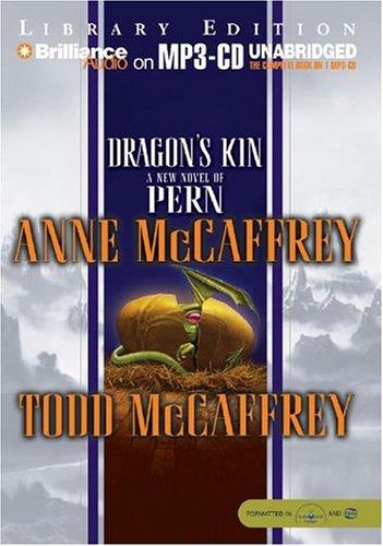 Anne McCaffrey, Todd McCaffrey: Dragon's Kin (Dragonriders of Pern) (AudiobookFormat, 2004, Brilliance Audio on MP3-CD Lib Ed)