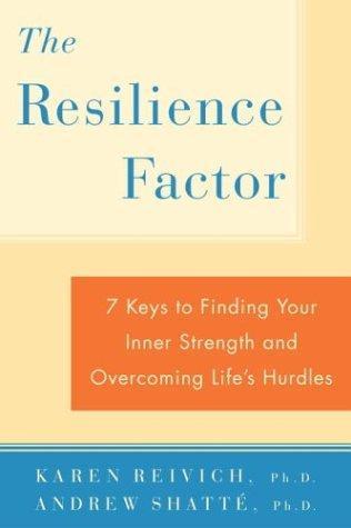 Karen Reivich, Andrew Shatte: The Resilience Factor (2003)