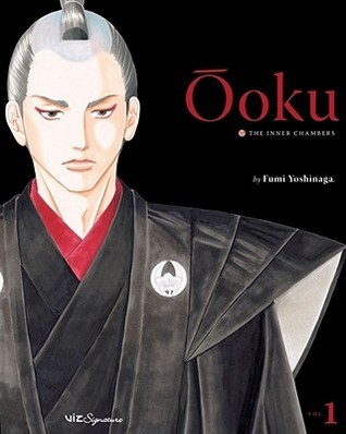 Fumi Yoshinaga: Ōoku: The Inner Chambers, Vol. 1 (Ōoku: The Inner Chambers / 大奥 #1) (2009, VIZ Media LLC)