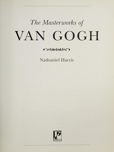 Nathaniel Harris: The masterworks of Van Gogh (1996, Parragon)