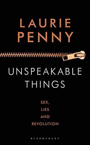 Laurie Penny: Unspeakable Things: Sex, Lies and Revolution (2014)